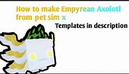 How to make Empyrean axolotl papercraft from Pet simulator x Tutorial!