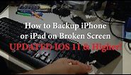 How to Backup iPhone X with a Broken Screen UPDATED iOS 11 & Higher