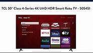 TCL 50” 4 Series 4K UHD HDR Smart Roku TV Review
