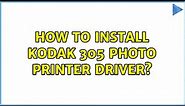 How to install Kodak 305 Photo Printer Driver? (2 Solutions!!)