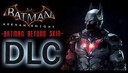 Batman Arkham Knight: DLC Batman Beyond Skin and LORE