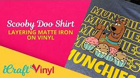Scooby Doo Munchies Shirt - How to Layer Matte Iron on Vinyl - iCraft Vinyl