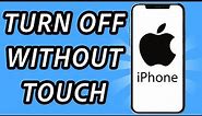 How to turn off iPhone without touch screen (FULL GUIDE)