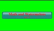 Math and Watermelons