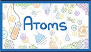 GCSE Chemistry - Atoms & Ions #1