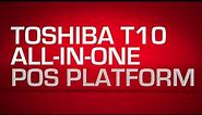 Toshiba T10 All-in-One POS Platform