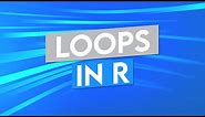 Getting Started with LOOPS in R Programming and RStudio - R Programming Tutorial