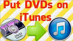 How to Put DVDs on iTunes (PC & Mac)