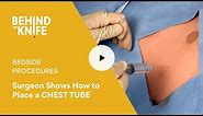 Surgeon Shows How to Place a CHEST TUBE | Behind the Knife - Bedside Procedures Episode 1
