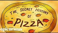 The Secret History of Pizza | Epicurious