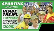 Inside the IPL | Cricket NZ Documentary (Full version) re-upload | 2008