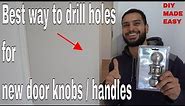 How to drill holes for new door knobs - DIY