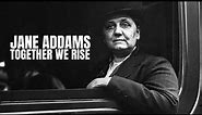 Jane Addams: Together We Rise — A Chicago Stories Documentary