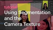 Tutorial: Segmentation and the Camera Texture