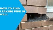 How to find leaking pipe in wall | Home leak detection
