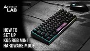 How To Set Up CORSAIR K65 RGB Mini in Hardware Mode