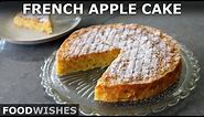 How to Make French Apple Cake | Food Wishes