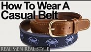 Casual Belt Styles - How To Wear A Casual Belt - How To Buy Casual Belts - Men's Style Video