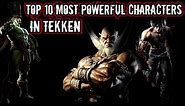 Top 10 Tekken Powerful Characters | Tekken Characters Ranked from 1 to 10