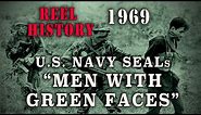"Men With Green Faces" (1969) - U.S. Navy SEALs - Origins and the War in Vietnam