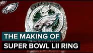 The Making of the Super Bowl LII Championship Ring 🏆💍 | Philadelphia Eagles