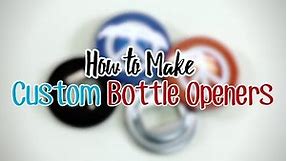 Make Your Own Custom 2 1/4" Button Bottle Openers
