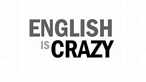English Is Crazy!