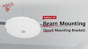 How to Install Huawei AirEngine Indoor Settled APs On Beams (Using Small Mounting Brackets)