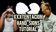 XXXTENTACION HAND SIGNS TUTORIAL