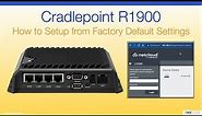 Cradlepoint R1900 - How to Setup from Factory Default Settings