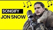 Songify GAME OF THRONES: You Know Nothing, Jon Snow oh oh oh oh oh oh oh oh oh oh oh oh oh oh oh oh