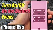 iPhone 15/15 Pro Max: How to Turn On/Off Do Not Disturb Focus