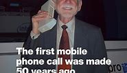 The first mobile phone call was made 50 years ago