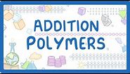 GCSE Chemistry - Addition Polymers & Polymerisation #56