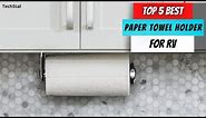 ✅ Top 5 Best Paper Towel Holder For RV | Best Rv Paper Towel Holder of - 2023 (Buying Guide)