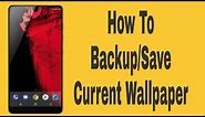 How To Backup/Save Current Home Screen & Lock Screen Wallpaper | Tutorial