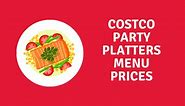 Costco Party Platters Menu Prices 2024