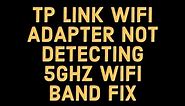 TP LINK WIFI ADAPTER NOT DETECTING 5GHZ WIFI BAND FIX | wifi adapter not finding 5ghz wifi band