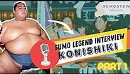 Sumo Wrestler KONISHIKI talks to SumoStew | PART 1
