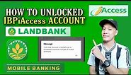 HOW TO UNLOCKED IBPiAccess ACCOUNT | MOBILE BANKING LANDBANK