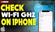 A Step-by-Step Guide to Checking Wi-Fi GHz on iPhone