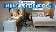 How To Add A Home Office To Your Bedroom | MF Home TV