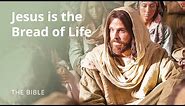 John 6 | I am the Bread of Life: Jesus Christ | The Bible