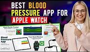 Best Blood Pressure App for Apple Watch: / iPad / iOS (Which is the Best Blood Pressure App?)