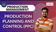 Production Planning and Control | Stages in PPC | Importance | Production Management | CLASS 2