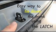 Trunk Tie Down Hack ● Using the Latch ( that actually works ! )
