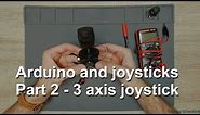 Arduino and joysticks - Part 2 - 3-axis joystick