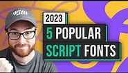 5 Popular Script Fonts To Use In 2023