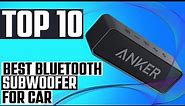 TOP 10 BEST BLUETOOTH SUBWOOFER FOR CAR (BEST BLUETOOTH SPEAKERS 2023)