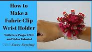 How to Sew a Fabric Clip Wrist Holder